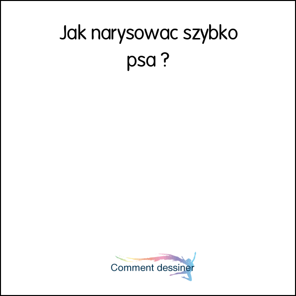 Jak narysować szybko psa